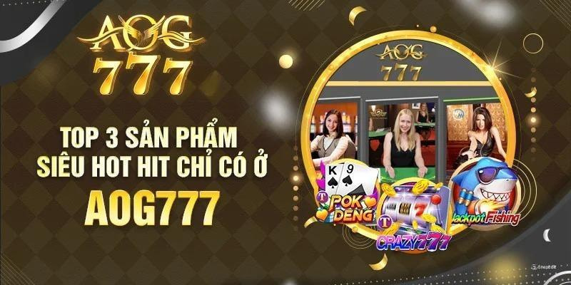 Sản phẩm siêu hot hit chỉ có ở AOG777